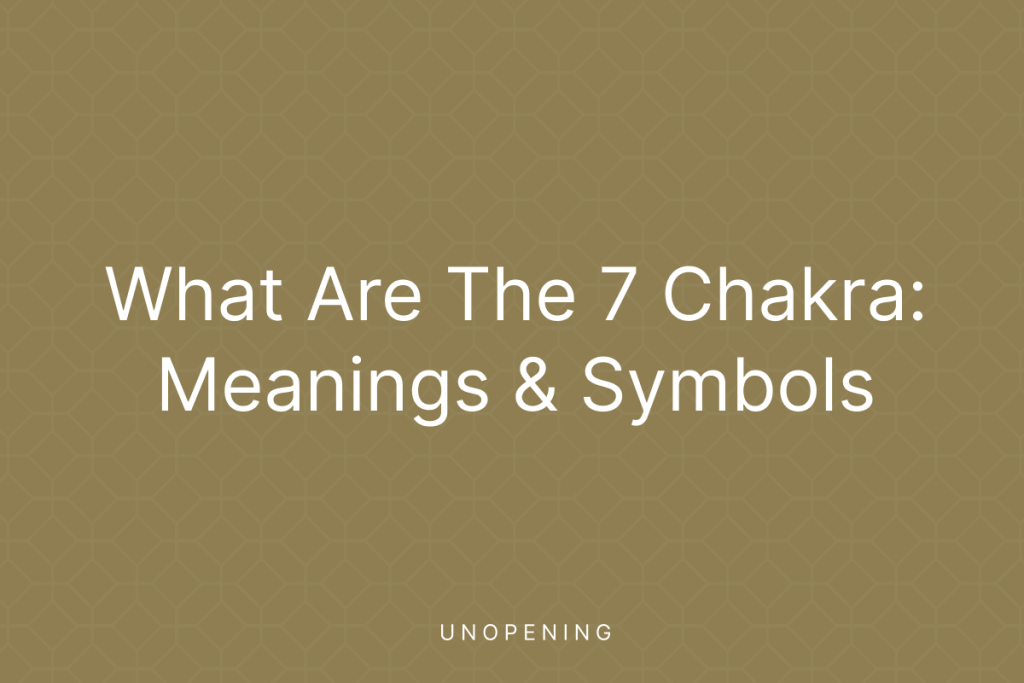 What Are The 7 Chakra: Meanings & Symbols